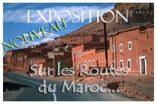 Regarder l'exposition ...SUR LES ROUTES DU MAROC