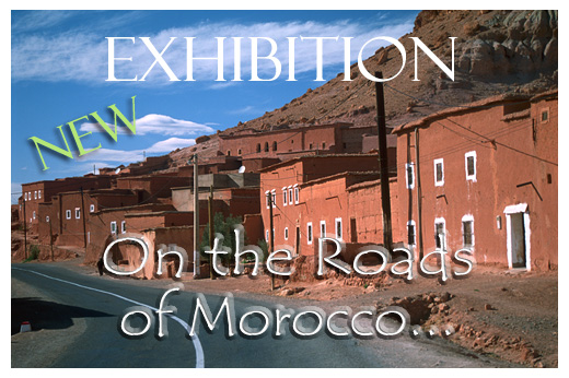 Look at exhibition ...ON THE ROADS OF MOROCCO